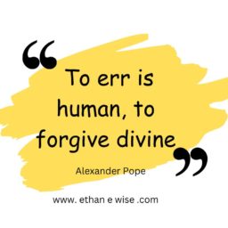 To err is human, to forgive is divine